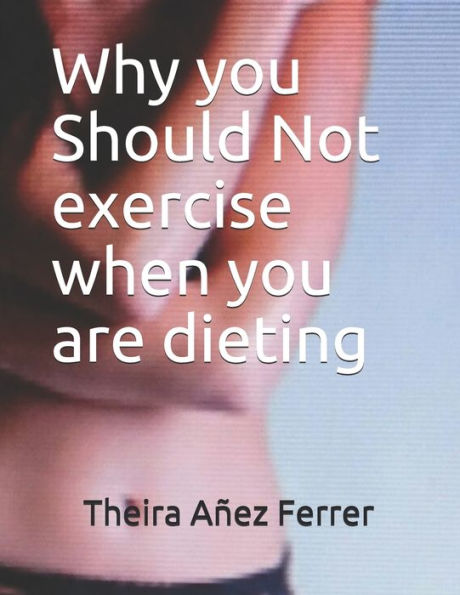 Why You Should Not Exercise When You Are Dieting (Emotions)