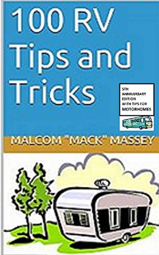 100 Rv Tips And Tricks: 5Th Anniversary Bonus Edition (Mack's Rv Handbook)