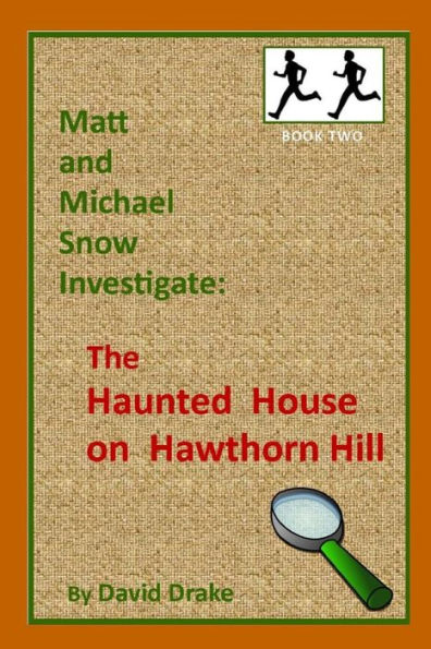 The Haunted House On Hawthorn Hill (Matt And Michael Snow Investigate:)