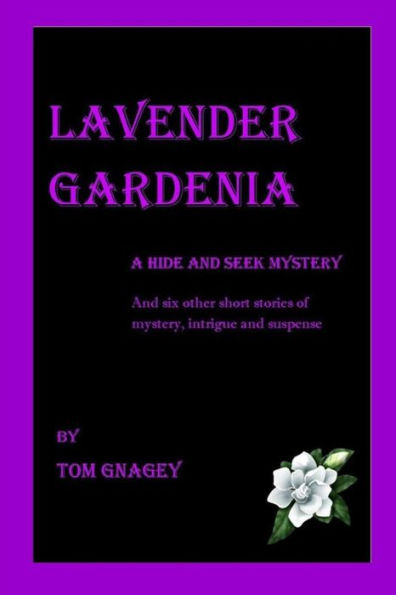 Lavender Gardenia (And Six More Short Mysteries)