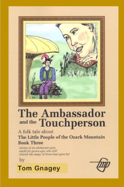 The Ambassador And The Touchperson (Little People Of The Ozark Mountains)