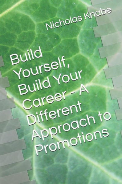 Build Yourself, Build Your Career - A Different Approach To Promotions