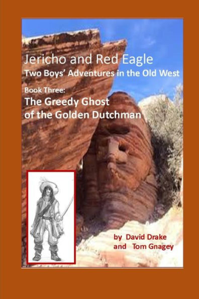 The Greedy Ghost Of The Golden Dutchman (Jericho And Red Eagle's Adventures In The Old West)