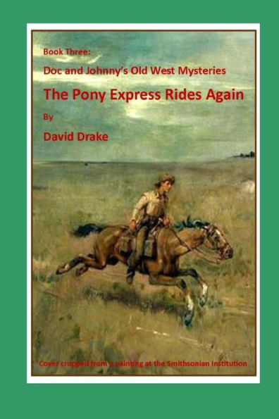 The Pony Express Rides Again (The Doc And Johnny Old West Mysteries)