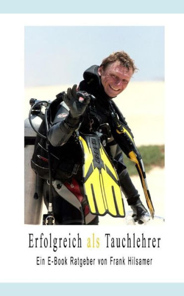 Erfolgreich Als Tauchlehrer (German Edition)