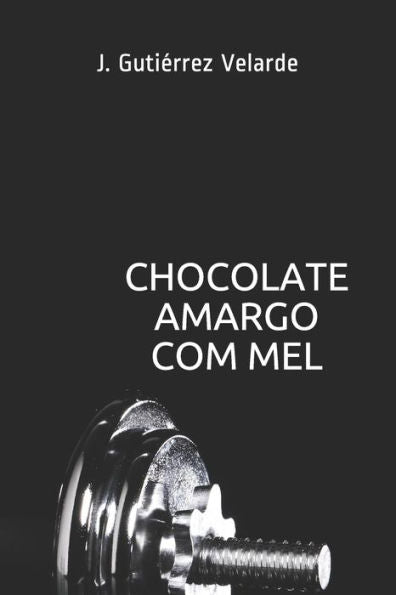 Chocolate Amargo Com Mel (Portuguese Edition)