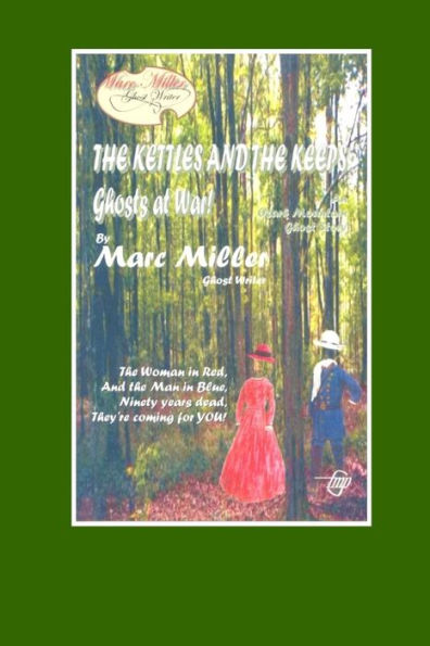 The Kettles And The Keeps: Ghosts At War (Marc Miller: Ghost Writer)