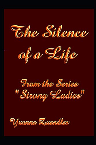 The Silence Of A Life: The Life Of Edith Krause (Strong Ladies)