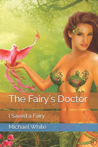 The Fairy's Doctor: I Saved A Fairy (Unstoppable Mind Control)