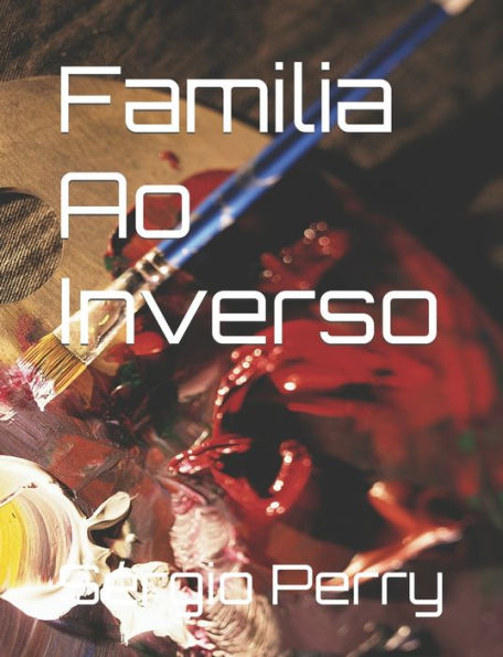 Familia Ao Inverso (Portuguese Edition)