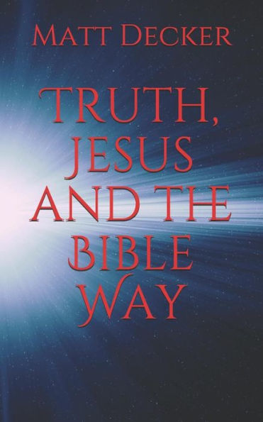 Truth, Jesus And The Bible Way