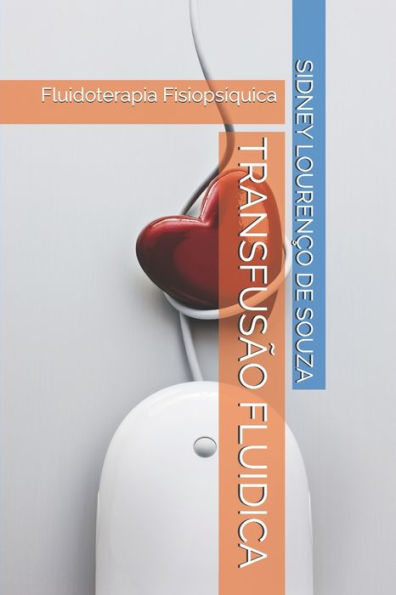 Transfusao Fluidica: Fluidoterapia Fisiops?quica (Portuguese Edition)