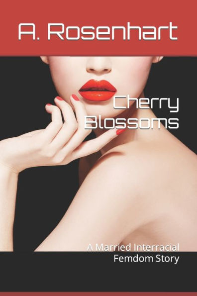 Cherry Blossoms: A Married Interracial Femdom Story