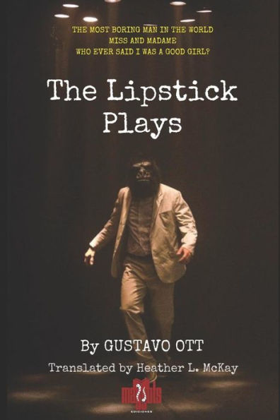 The Lipstick Plays: The Most Boring Man In The World * Miss And Madame * Who Ever Said I Was A Good Girl? (Play Series)