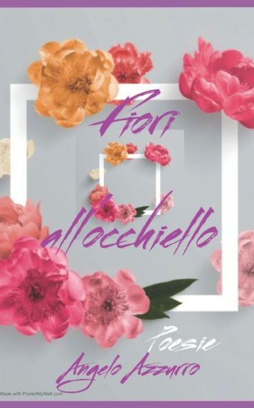 Fiori All'Occhiello: Poesie (Poesie Di Angelo Azzurro) (Italian Edition)