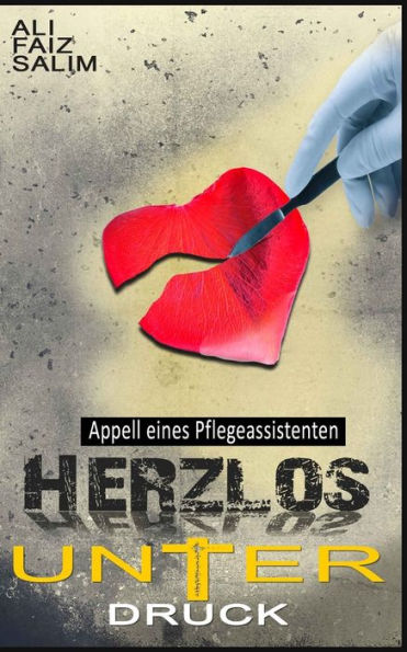 Herzlos Unter Druck: Appell Eines Pflegeassistenten (German Edition)