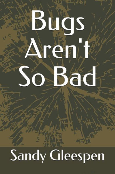 Bugs Aren't So Bad (Casey Carson Series)