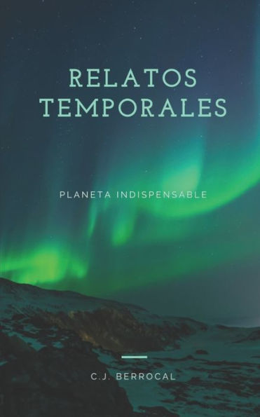 Relatos Temporales: Planeta Indispensable (Spanish Edition)