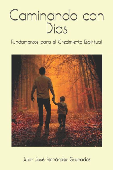 Caminando Con Dios: Fundamentos Para El Crecimiento Espiritual (Spanish Edition)