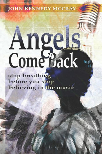 Angels Come Back: Stop Breathing - Before You Stop Believing In The Music