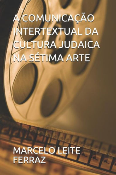 A Comunicacao Intertextual Da Cultura Judaica Na S?tima Arte (Portuguese Edition)