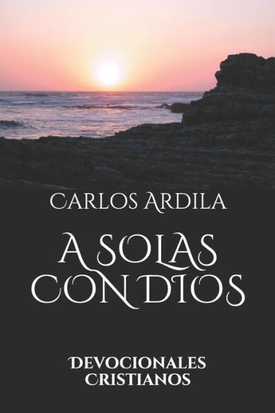 A Solas Con Dios: Devocionales Cristianos (Spanish Edition)