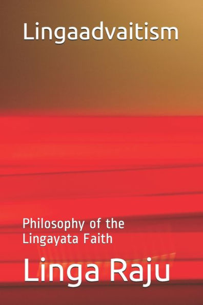 Lingaadvaitism: Philosophy Of The Lingayata Faith