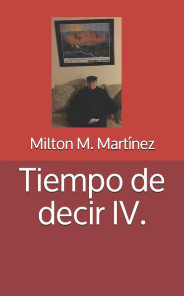 Tiempo De Decir Iv. (Spanish Edition)