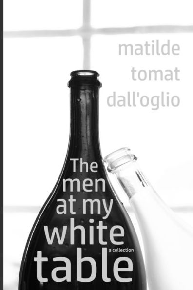 The Men At My White Table: A Collection