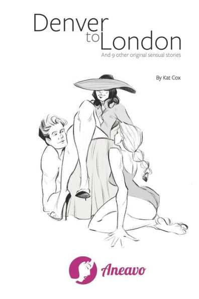 Denver To London: And 9 Other Original Sensual Stories