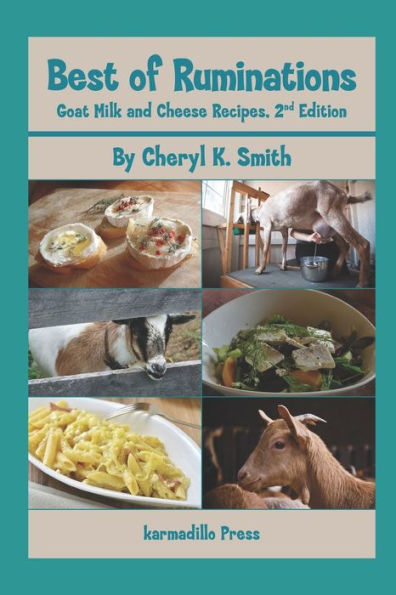 Best Of Ruminations Goat Milk And Cheese Recipes: 2Nd Edition
