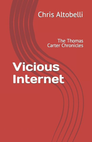 Vicious Internet: The Thomas Carter Chronicles