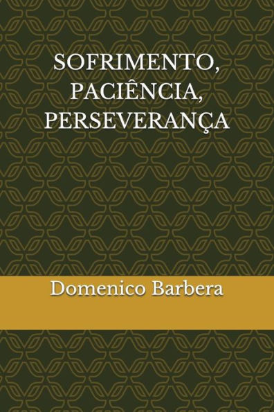 Sofrimento, Paciência, Perseveranca (Portuguese Edition)