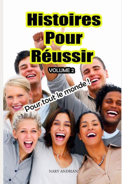 Histoires Pour Reussir Volume 2 (Histoires Inspirantes) (French Edition)