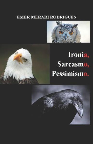 Ironia, Sarcasmo, Pessimismo. (Portuguese Edition)