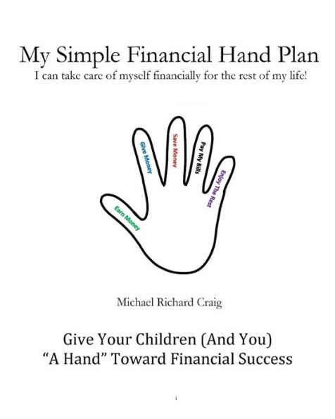 My Simple Financial Hand Plan: Give Your Children (And You) "A Hand" Toward Financial Success (Counting Silly Faces Ten Volume Series: Counting Numbers 1-100)