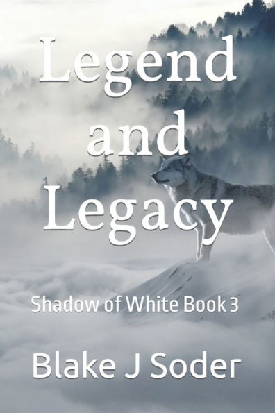 Legend And Legacy: Shadow Of White Book 3