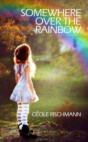 Somewhere Over The Rainbow: A Bittersweet Memoir