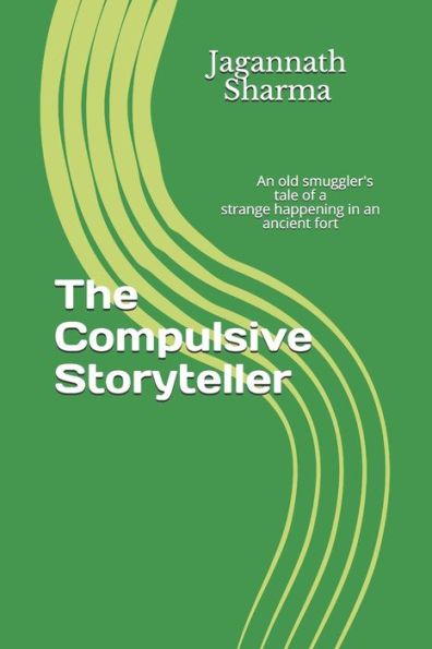 The Compulsive Storyteller: An Old Smuggler's Tale Of A Strange Happening In An Ancient Fort