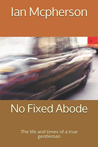 No Fixed Abode: The life and times of a true gentleman