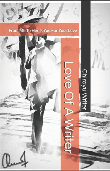 Love Of A Writer: From Me To Her Is You For Your Love (Love Of A Writer (Endless Journey))