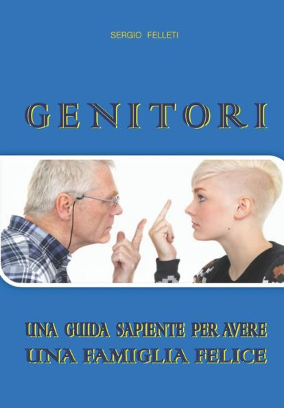 Genitori: La Guida Sapiente Per Avere Una Famiglia Felice (Seconda Edizione) (Italian Edition)