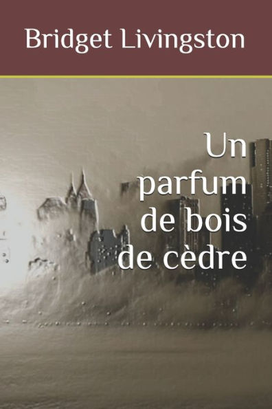 Un Parfum De Bois De CEdre (French Edition)