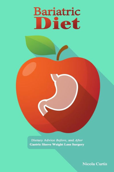 Bariatric Diet: Dietary Advice Before, And After Gastric Sleeve Weight Loss Surgery