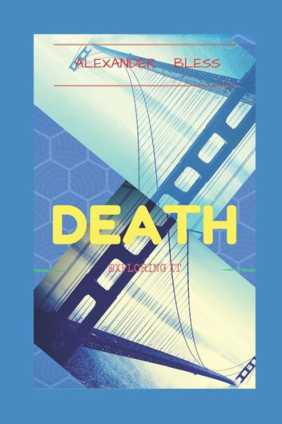 Death: Exploring It (Mr. Alexander Bless)