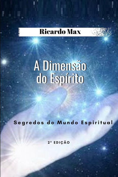 A Dimensao Do Espírito: Segredos Dos Mundo Espiritual (Portuguese Edition)