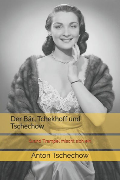 Der BAr, Tchekhoff Und Tschechow: Grand Trampel Mischt Sich Ein (German Edition)