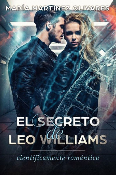 El Secreto De Leo Williams: Científicamente RomAntica (Spanish Edition)