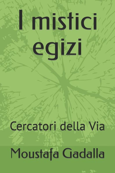 I Mistici Egizi: Cercatori Della Via (Italian Edition)