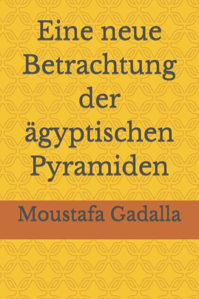 Eine Neue Betrachtung Der Agyptischen Pyramiden (German Edition)